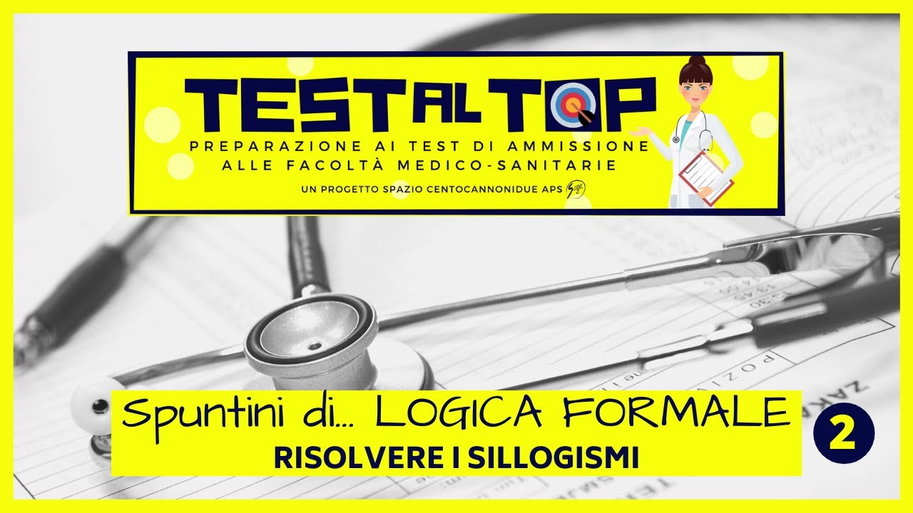 Risolvere i sillogismi come NESSUNO vi ha MAI SPIEGATO! - Preparazione test ammissione medicina