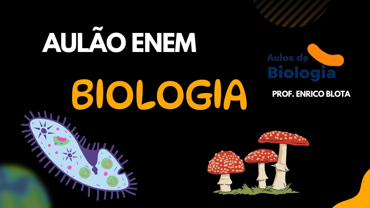 O MAIOR AULÃO ENEM BIOLOGIA