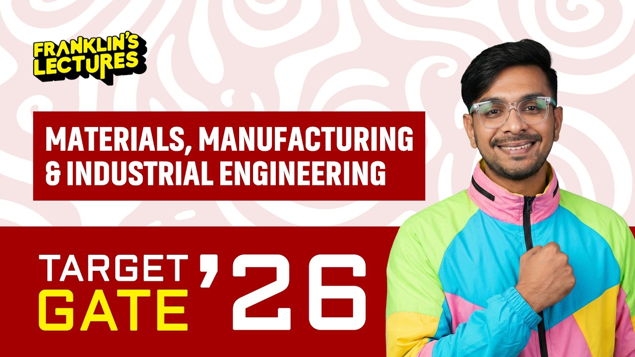 GATE 26 | Materials, Manufacturing & Industrial Engineering | Franklin's Lectures