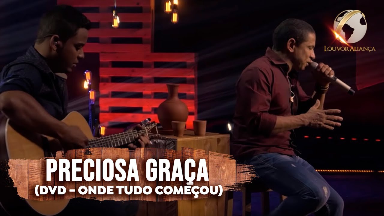 LOUVOR ALIANÇA - PRECIOSA GRAÇA - DVD ONDE TUDO COMEÇOU