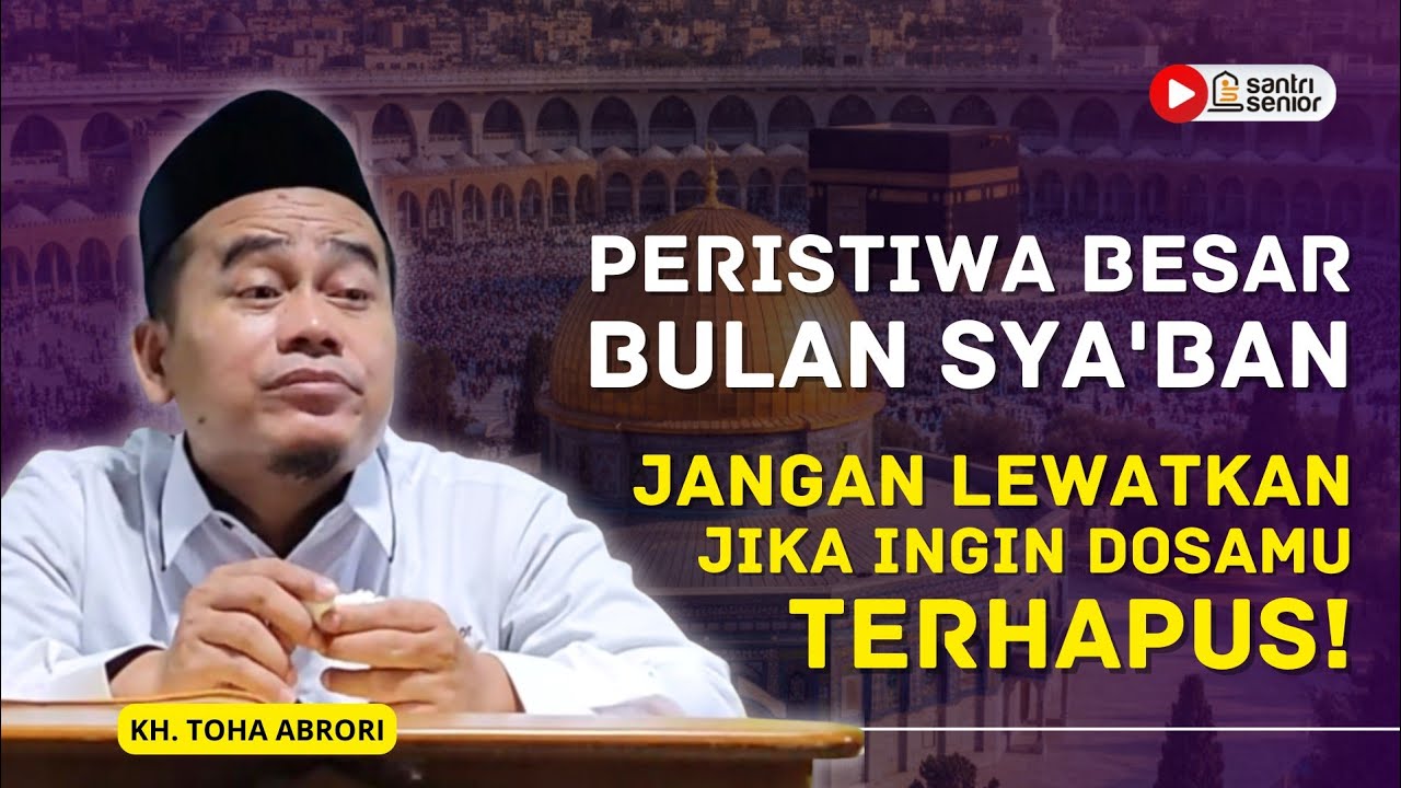 Amal Setahun Dilaporkan! Jangan Lewatkan Puasa Sya'ban Jika Ingin Dosamu Terhapus! KH Toha Abrori