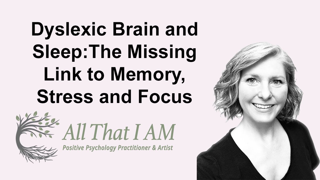 Dyslexic Brain and Sleep: The Missing Link to Memory, Stress and Focus