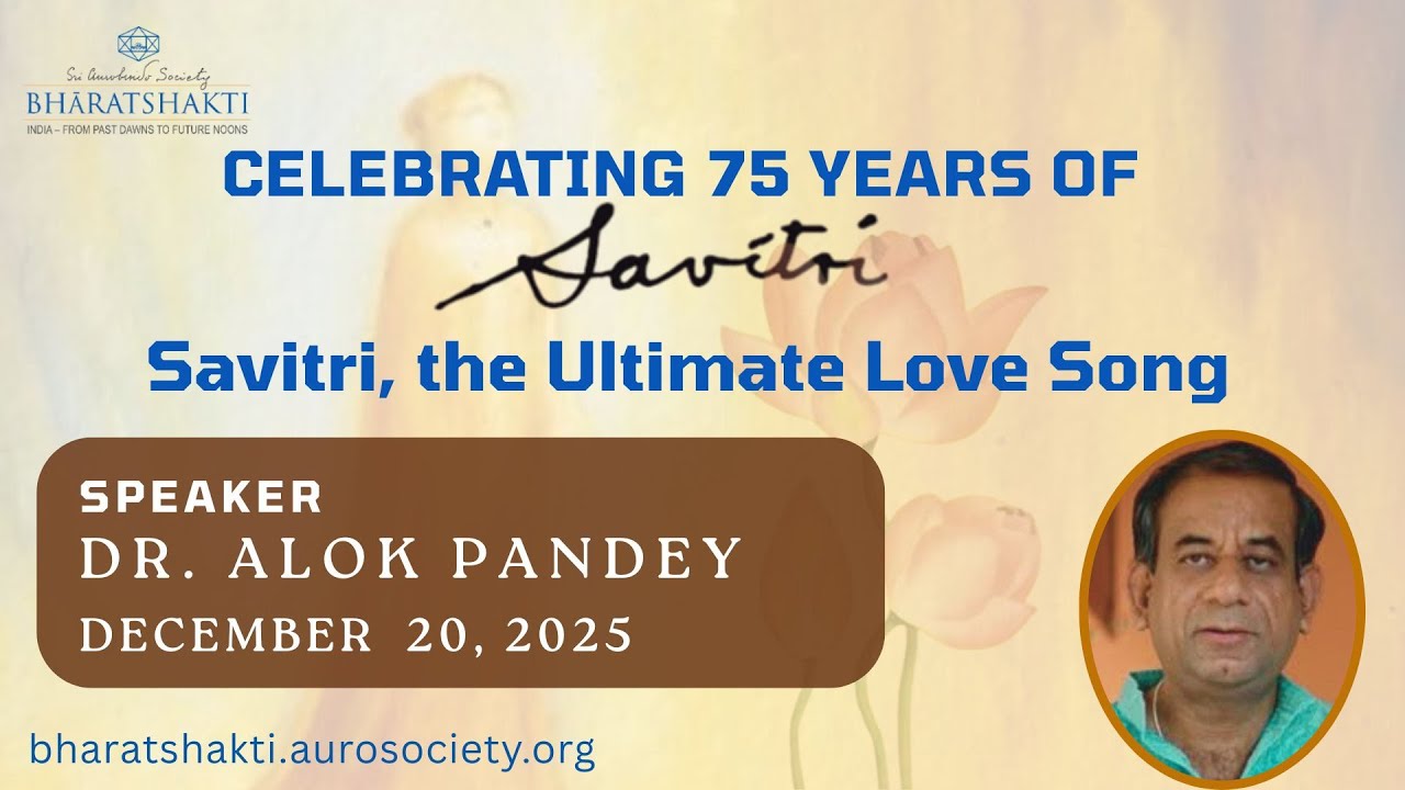 Savitri, the Ultimate Love Song - Talk by Dr. Alok Pandey
