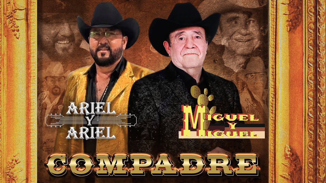 Miguel Y Miguel Ft Ariel Y Ariel Compadre