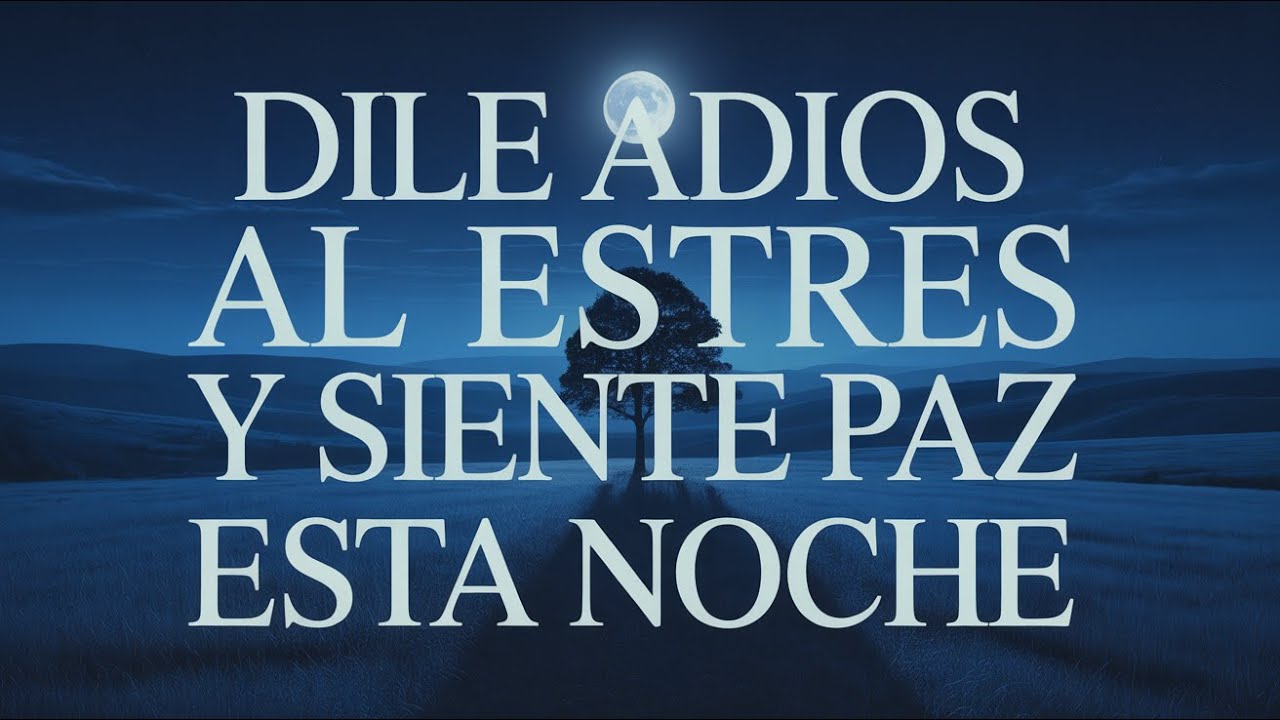 Libera tu Mente del Estrés y Siente la Paz de Dios | ORACIÓN DE LA NOCHE