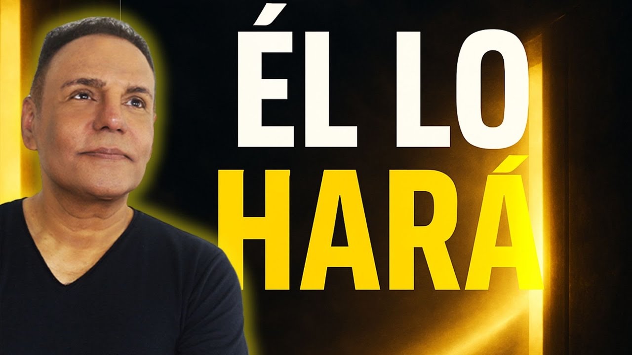 EL LO HAR&Aacute; - La oraci&oacute;n que cambi&oacute; todo.