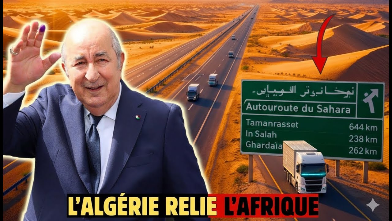 L’Autoroute du Sahara : le projet qui change tout pour l’Algérie