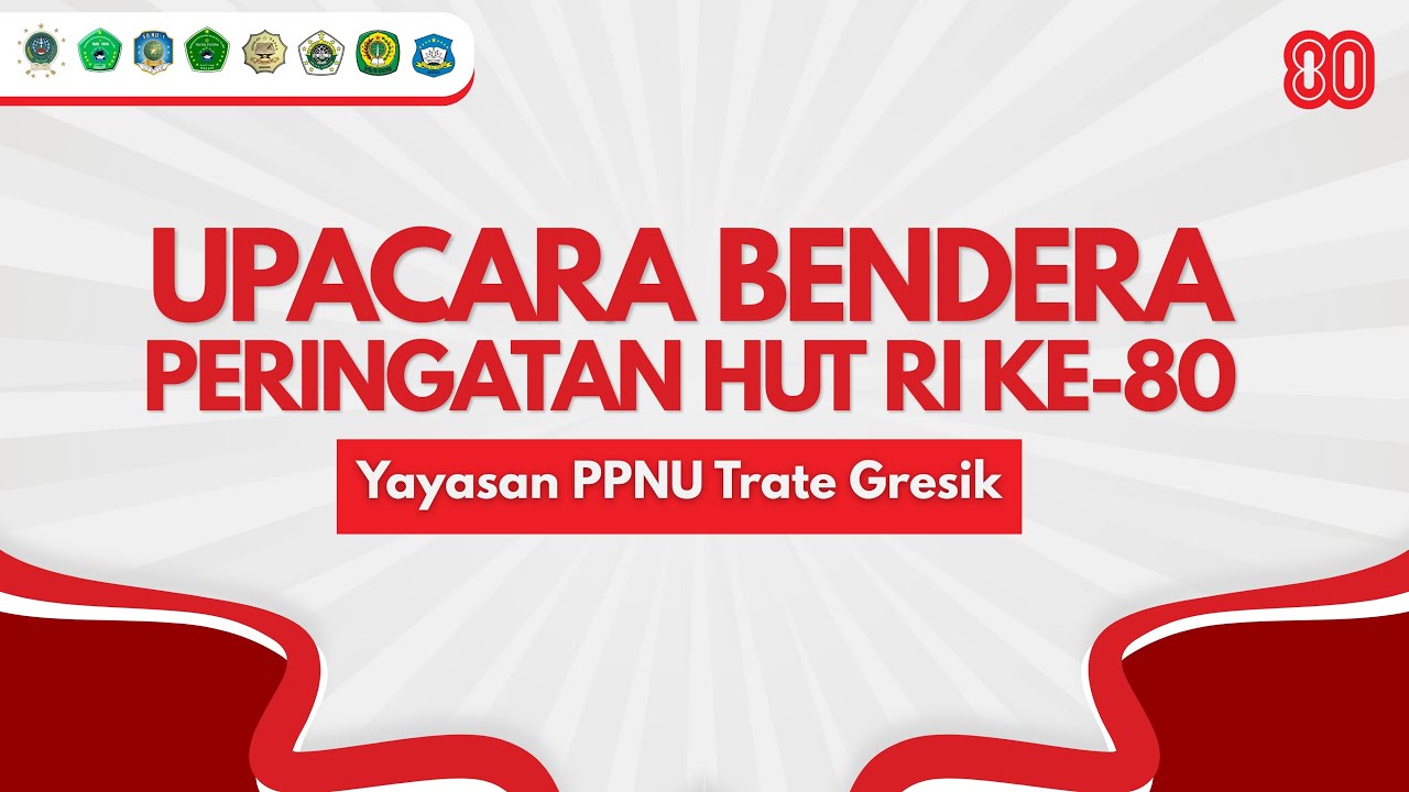 🔴UPACARA BENDERA PERINGATAN HUT RI KE-80 | Yayasan PPNU Trate Gresik | 17 Agustus 2025