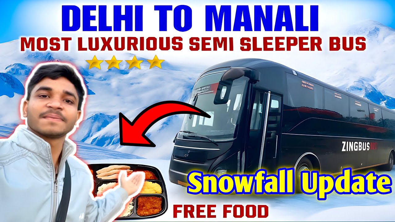 Delhi to Manali by zingbus Maxx | Delhi to Manali by luxury Volvo bus zinc bus | Manali snowfall ￼🏔️