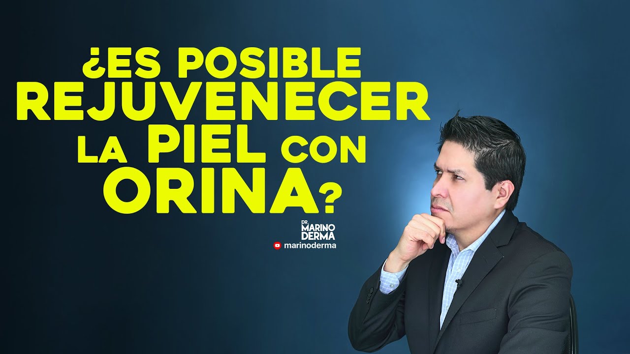 ORINOTERAPIA Rejuvenecer piel con orina Dermatologo responde