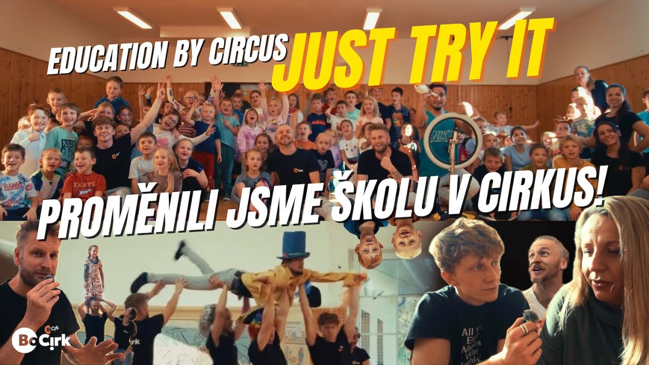 Cirkus, který mění školy: Just Try It  (Education By Circus)