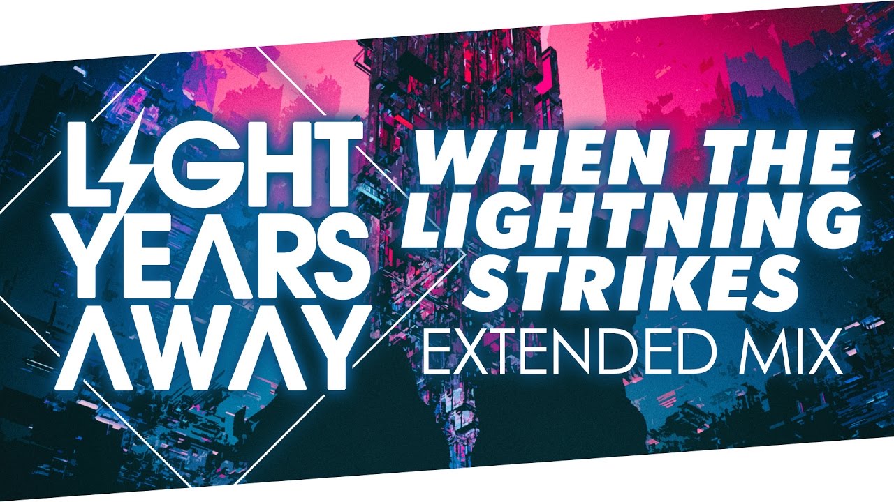 Light Years Away - When The Lightning Strikes (Extended Mix)