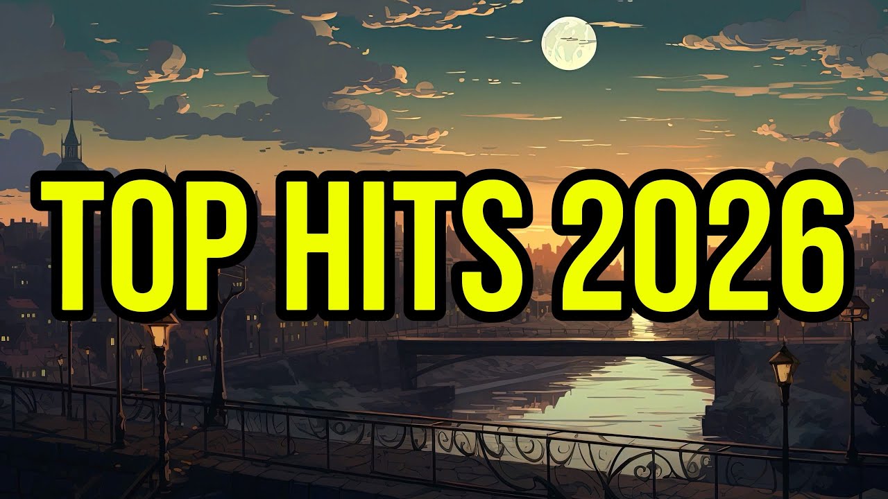 Top Hits 2026 Playlist 🔥 Top Billboard 2026 🎧 Newest Songs 🎶