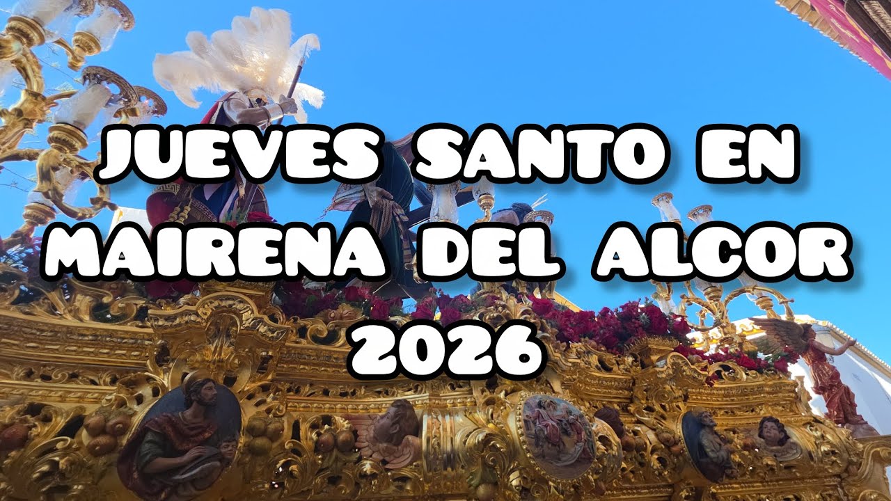 [4K] JUEVES SANTO | MAIRENA DEL ALCOR 2026 | Sevilla Cofrade