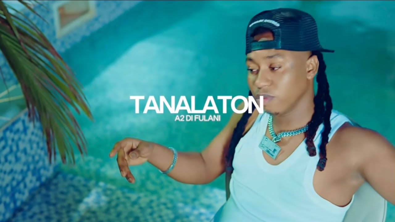 A2 Di Fulani - Tanaalaton [Official Music Video]