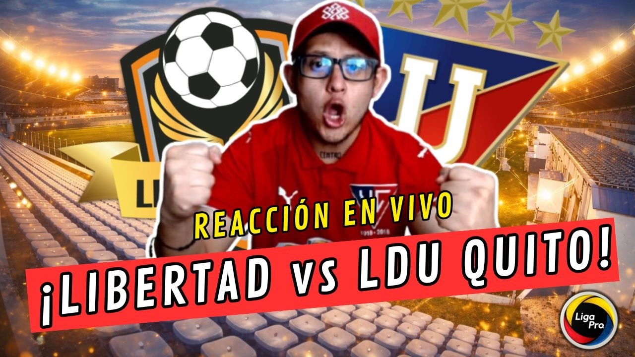 💥REACCION EN VIVO - LIBERTED (L) vs LDU QUITO - FECHA 3.
