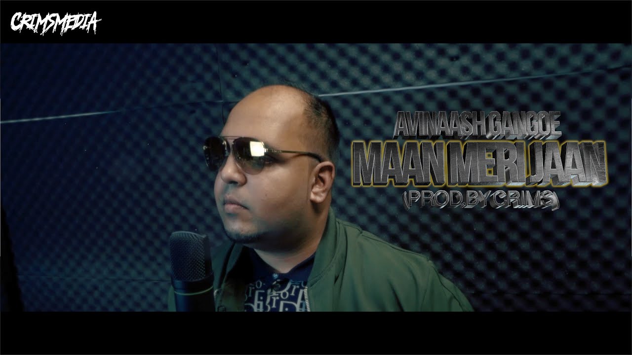 AVINAASH GANGOE - MAAN MERI JAAN (PROD.BY CRIMS)