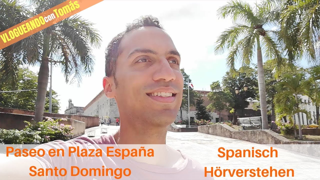 Spanisch Hörverstehen B2 mit Untertiteln - Paseo en la Plaza España - Reise nach Santo Domingo 2019