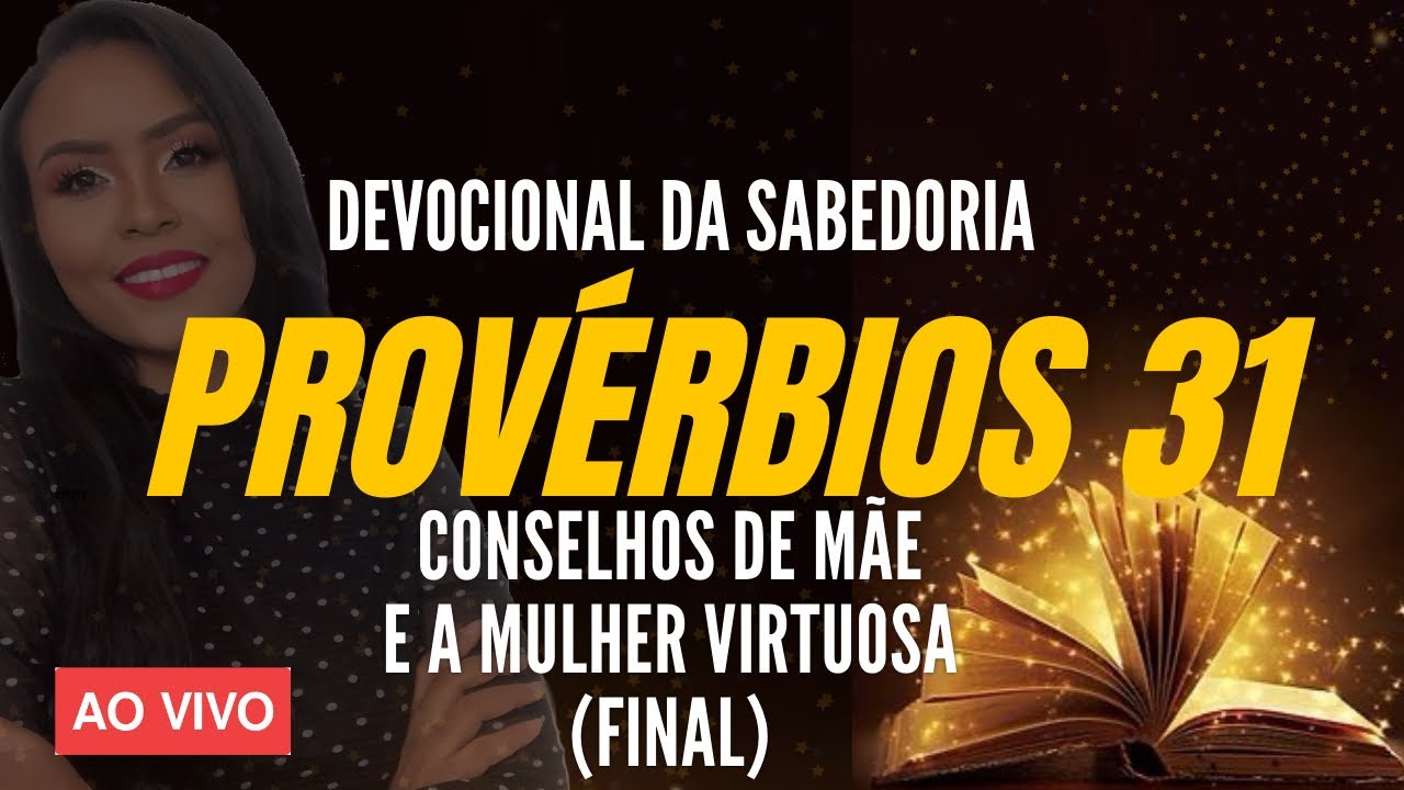 PROVÉRBIOS 31- MULHER VIRTUOSA E CONSELHOS DE MÃE DEVOCIONAL DA SABEDORIA - LIVE ESPECIAL DE 12H