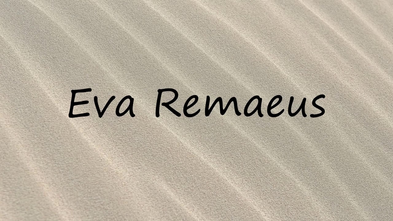 How to Pronounce Eva Remaeus?