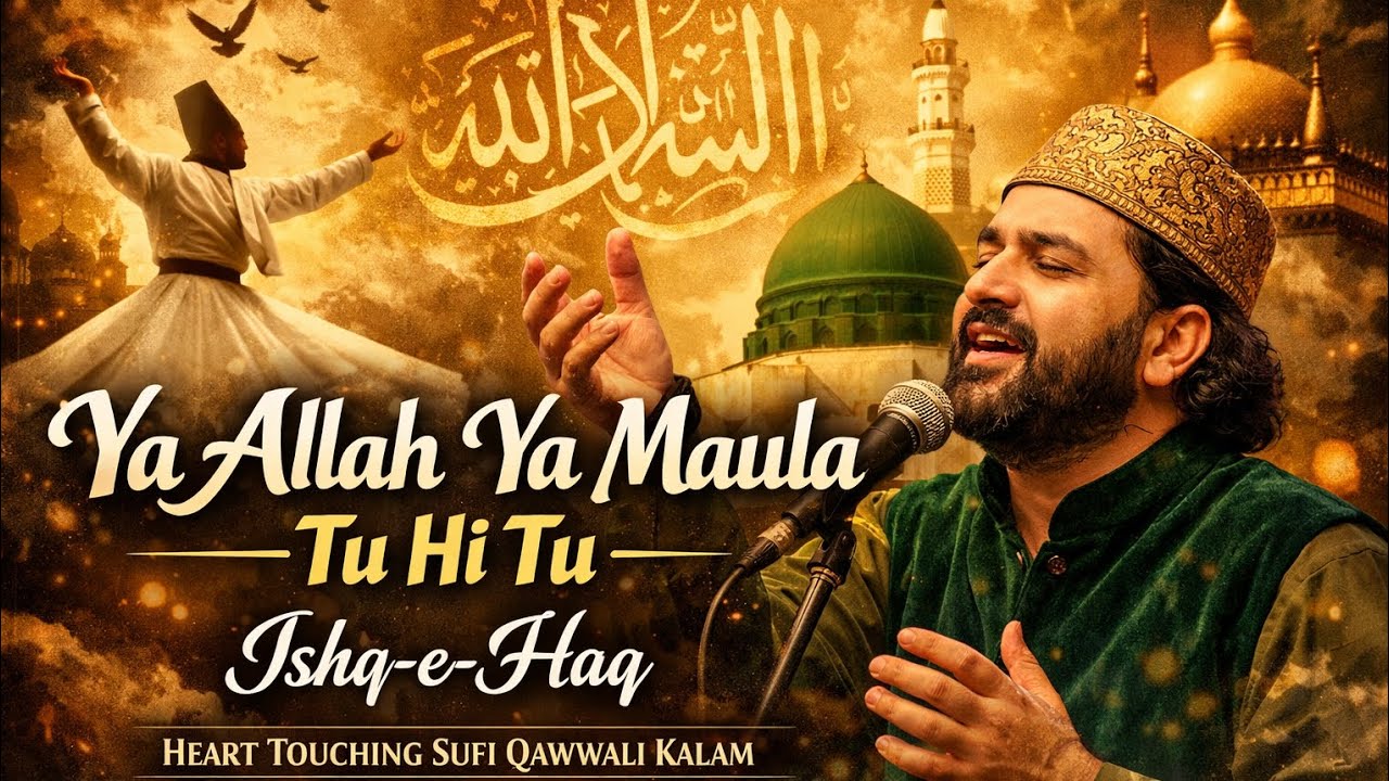 Ya Allah Ya Maula – Tu Hi Tu | Ishq-e-Haq | Heart Touching Sufi Qawwali Kalam