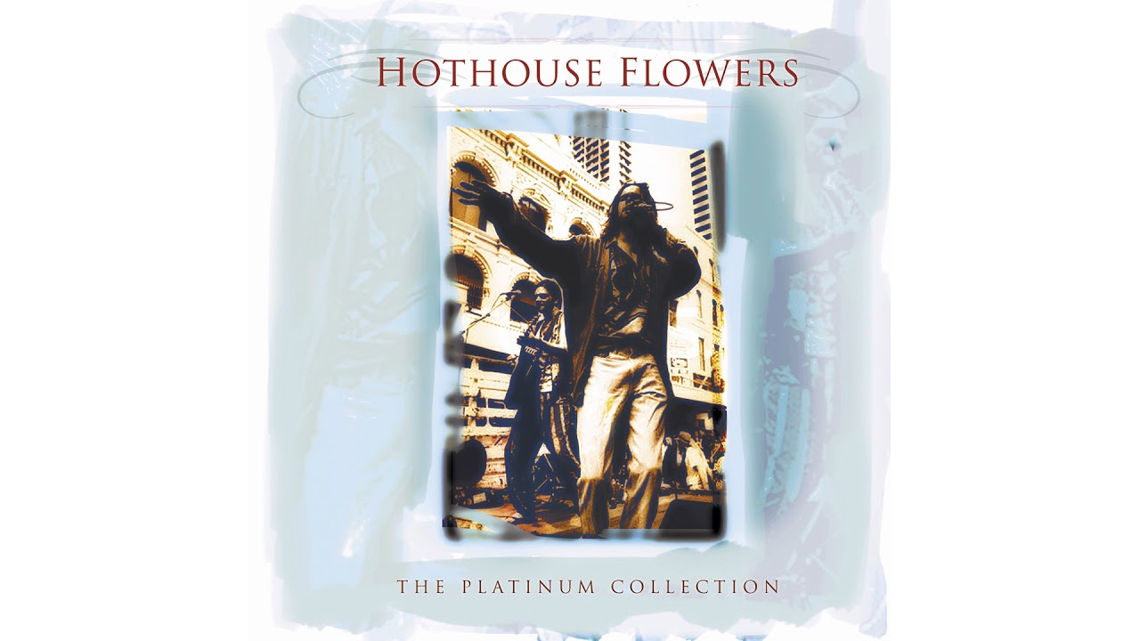Hothouse Flowers - Don't Go