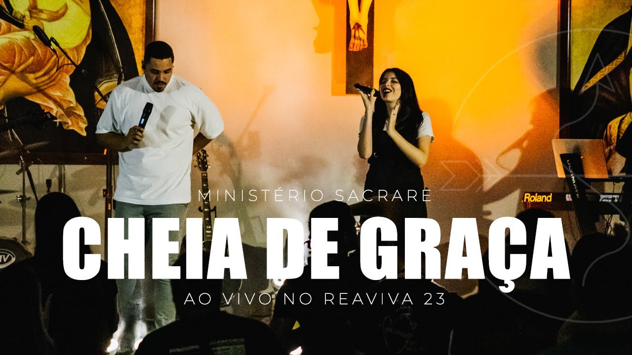 CHEIA DE GRAÇA - MINISTÉRIO SACRARE (Ao Vivo no REAVIVA 23')