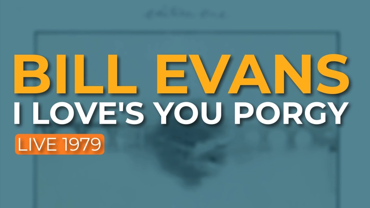 Bill Evans - I Love's You Porgy (Live 1979) (Official Audio)