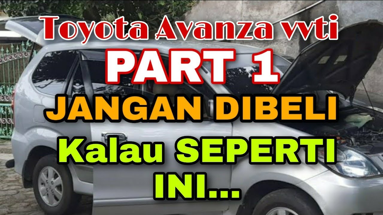 Ciri Ciri Mobil Avanza Jangan Dibeli | Part 1