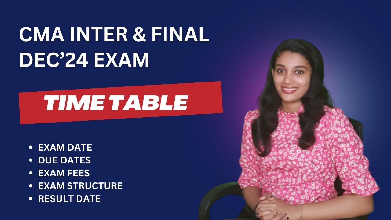 CMA Inter & Final Dec'24  Exam | Complete Guide & Details  | Exam Time Table
