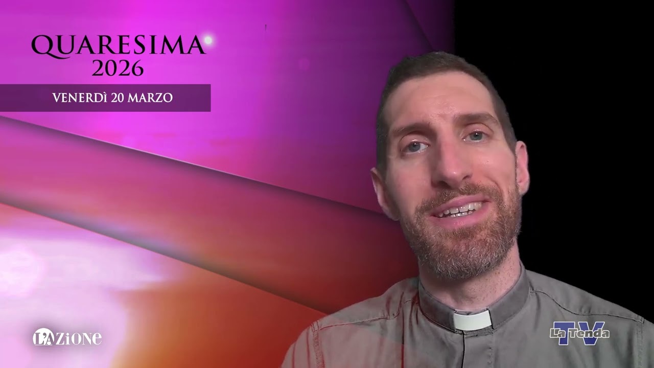 Quaresima 2026 - Venerdì 20 marzo