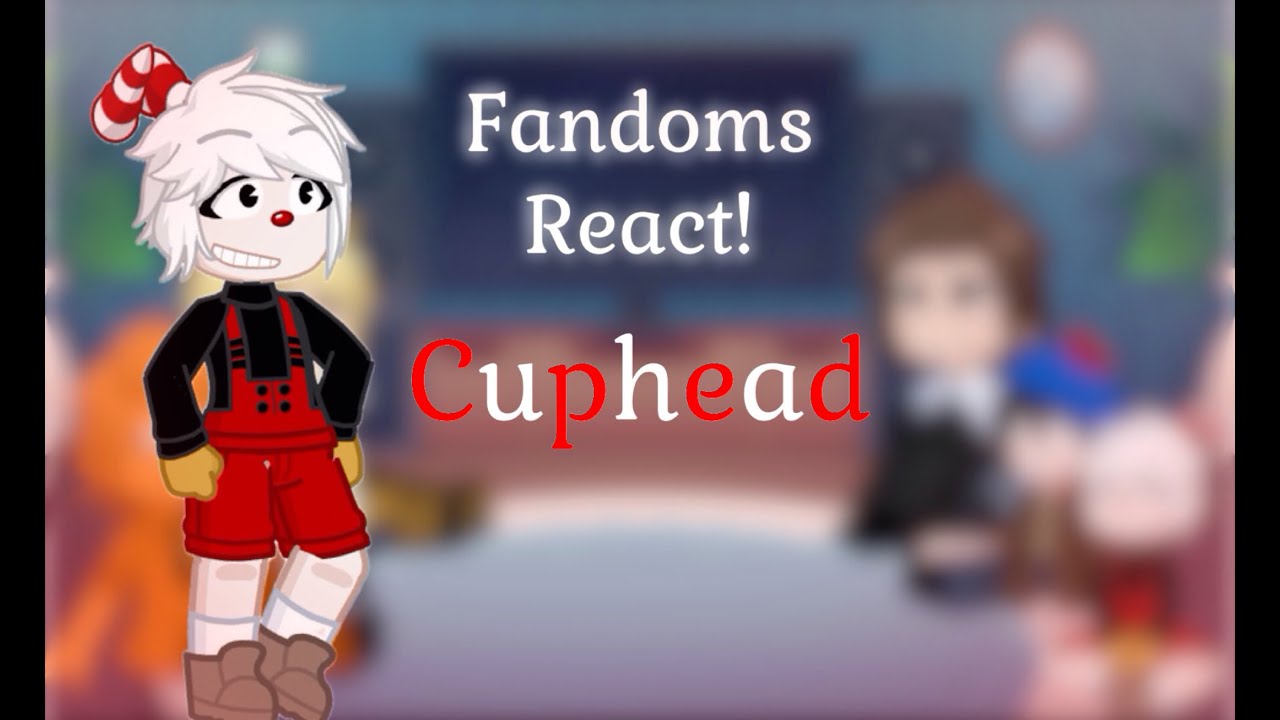 {PT 2/4} Fandoms react to Cuphead (TW/FW IN DESC)