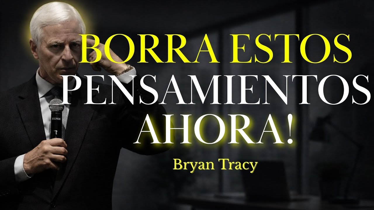 Los 7 Pensamientos que SABOTEAN tu Éxito (y Cómo Eliminarlos) | Bryan Tracy