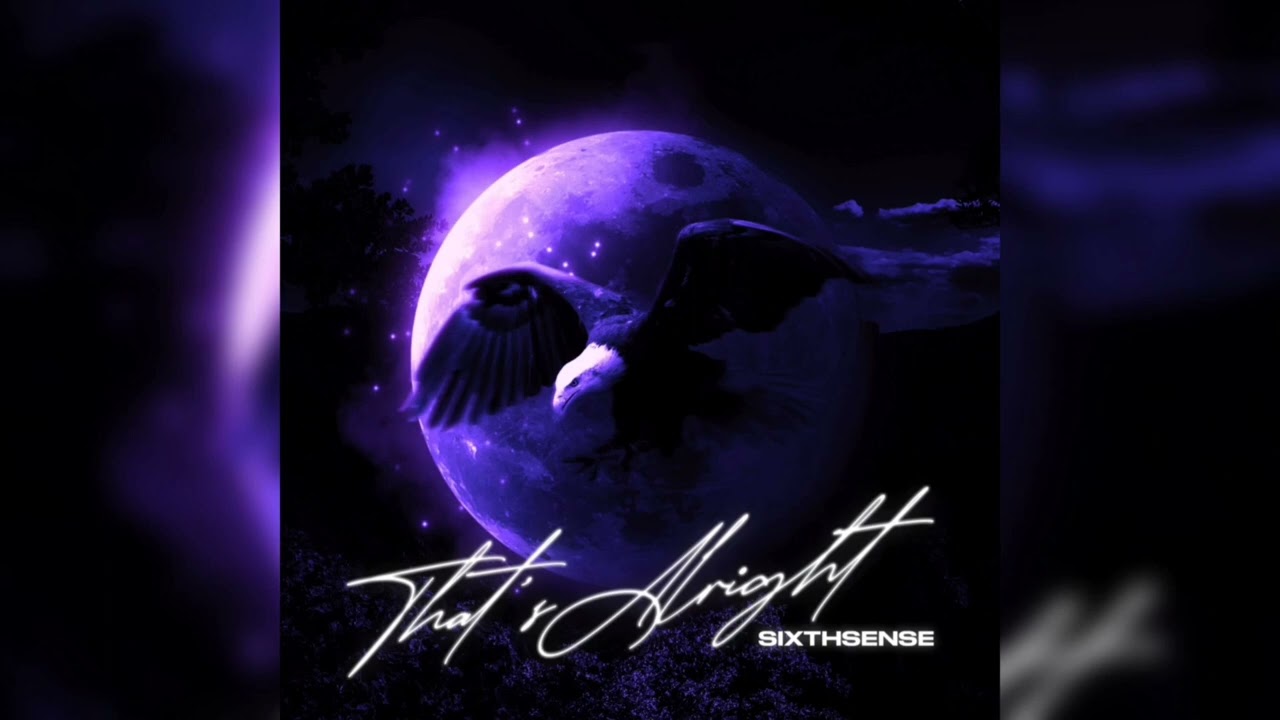 SixthSense - That's Alright