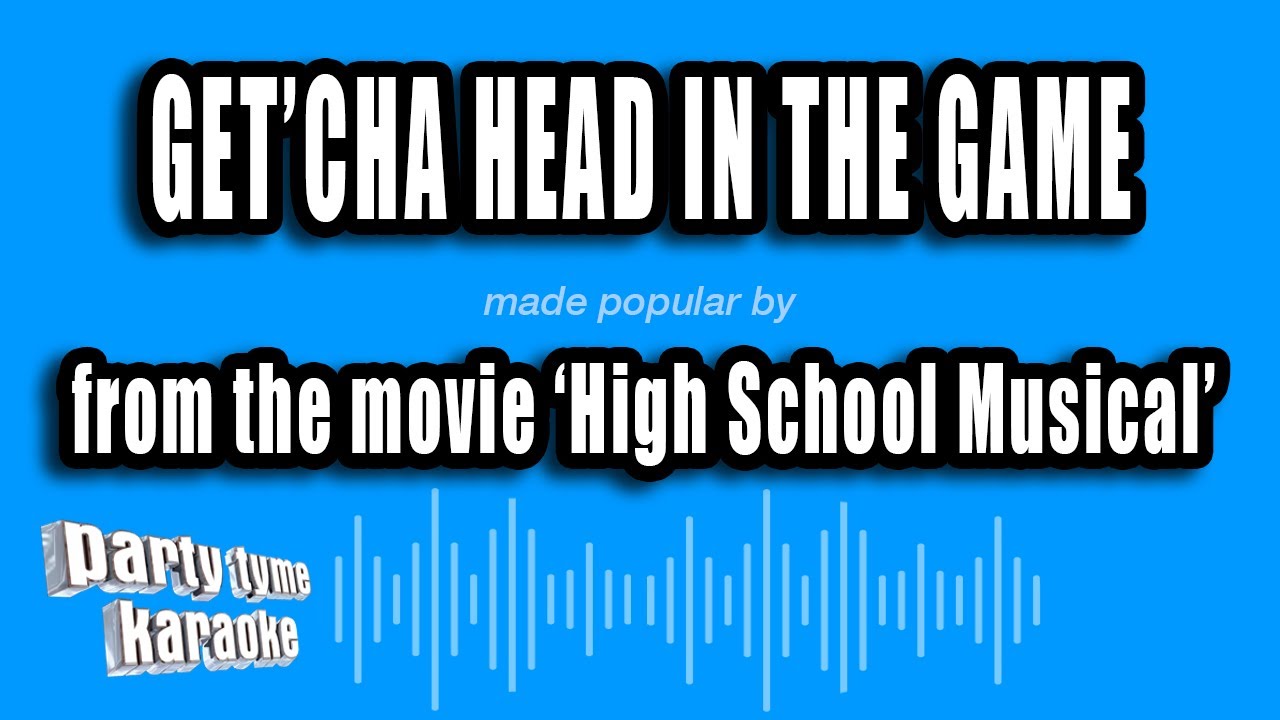 'High School Musical' - Get'cha Head In The Game (Karaoke Version)