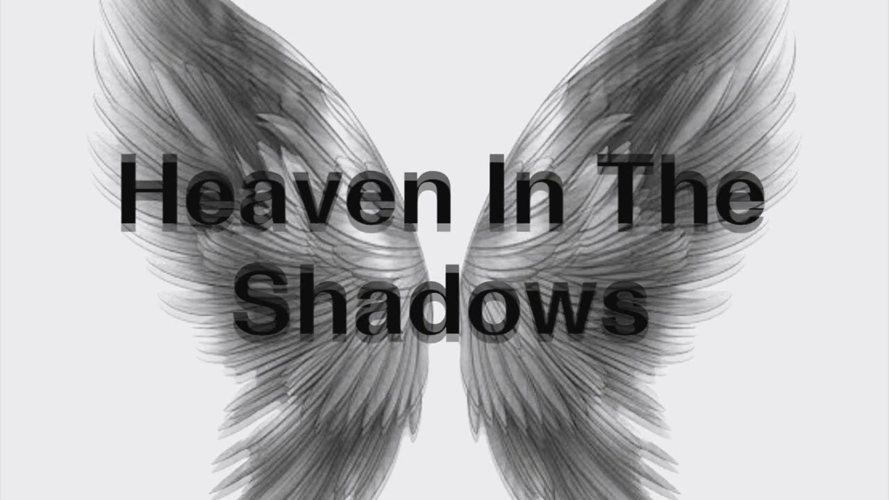 Heaven In The Shadows (Song 2)