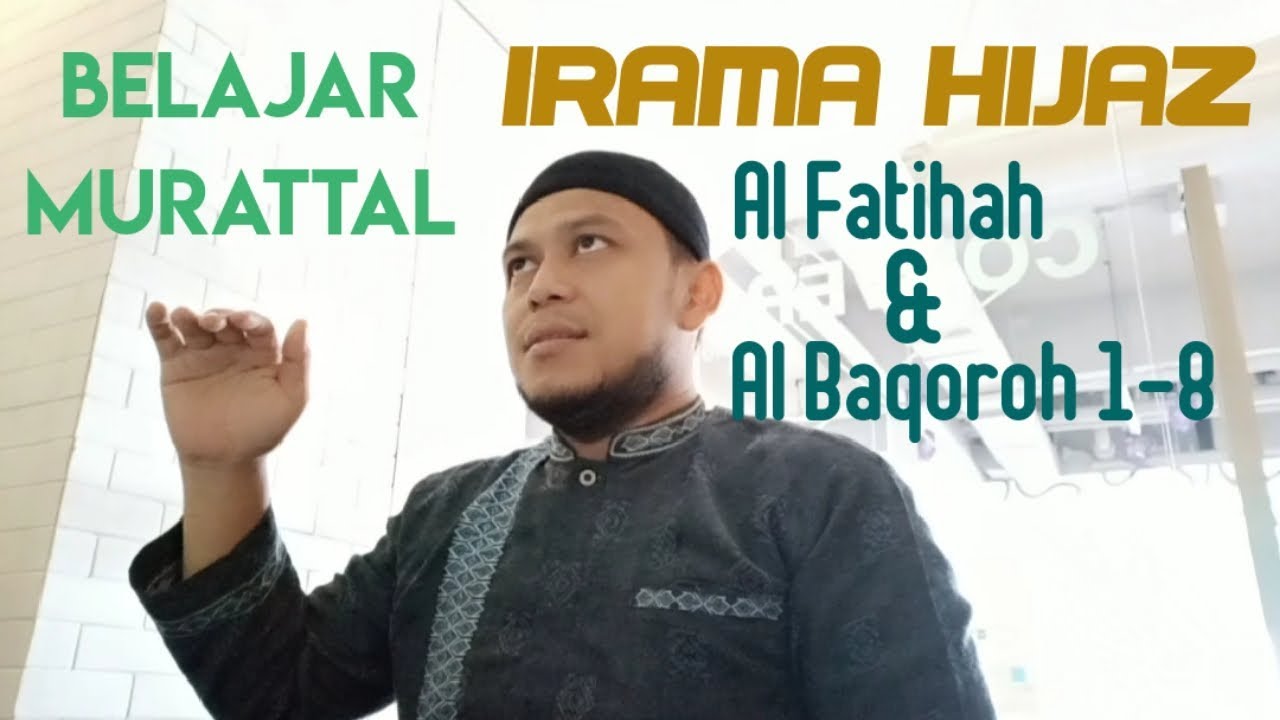 Belajar Murattal Irama HIJAZ - Surat Al Fatihah & Surat Al Baqoroh 1-8