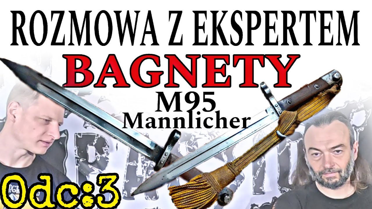 Bagnety -Mannlicher  M95 Rozmowa z ekspertem Odc:3