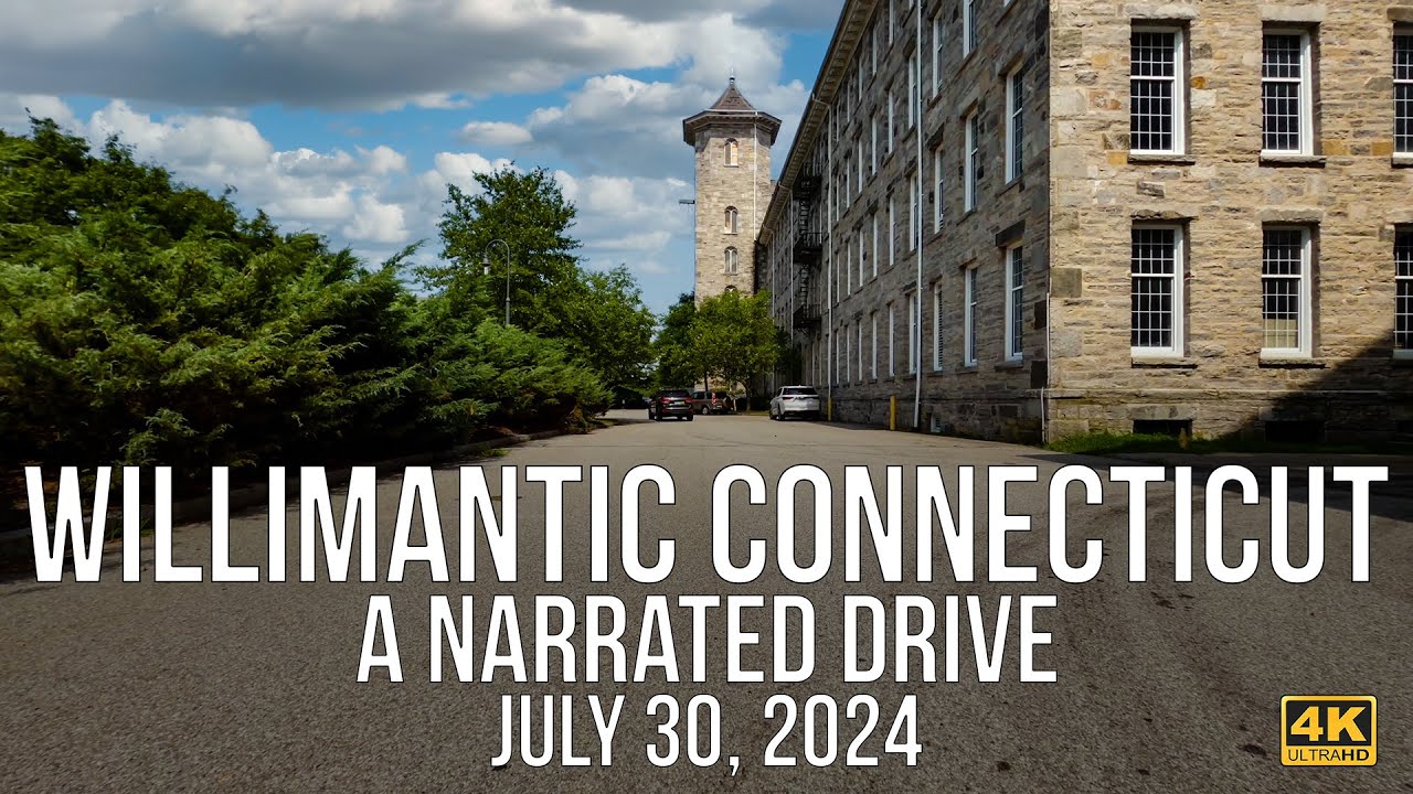 Willimantic, Connecticut - A Narrated Drive in July of 2024.