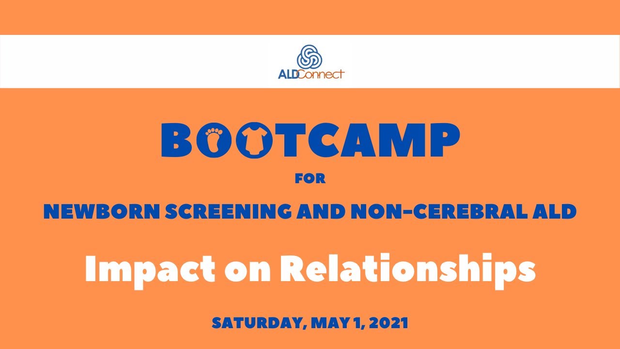 ALD Connect Bootcamp for Newborn Screening and Non-Cerebral ALD: Impact on Relationships