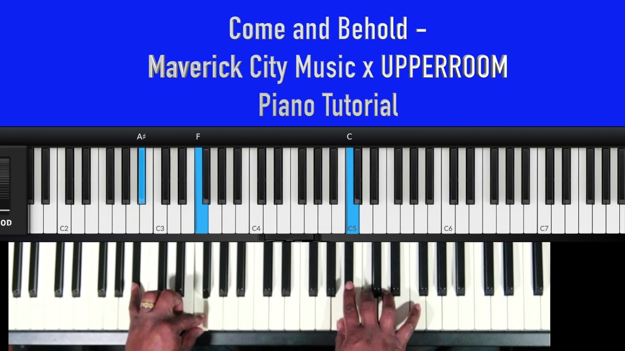 Come and Behold - Maverick City Music x UPPERROOM - Piano Tutorial