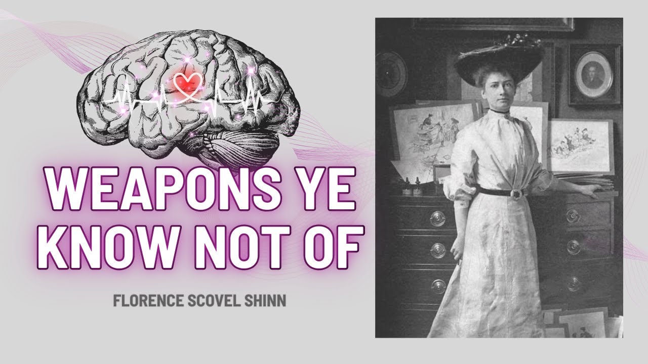 Weapons Ye Know Not Of ⏐ Florence Scovel Shinn