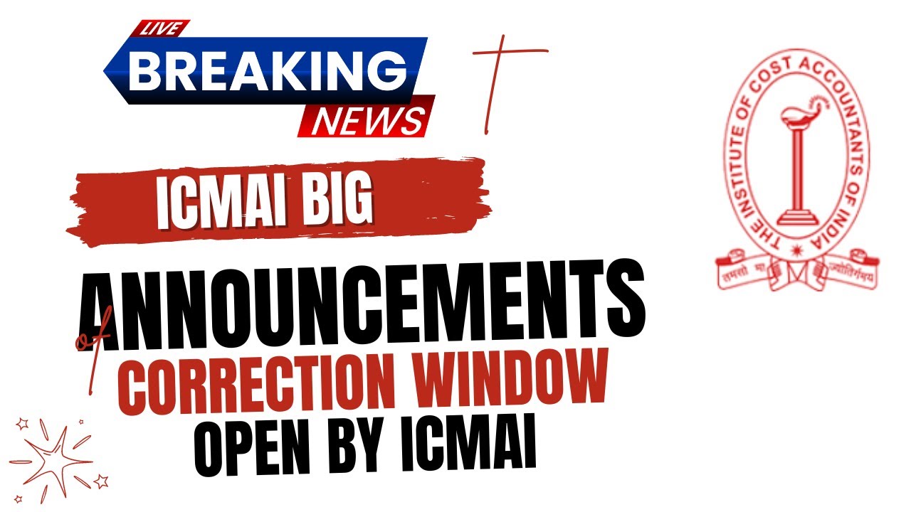 ICMAI ANNOUNCEMENT CMA Exam June 2024 Correction Window Opened | Official notification by ICMAI