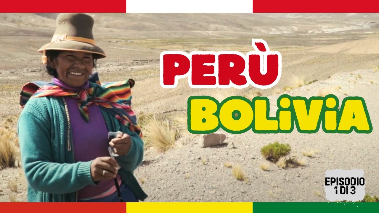 Peru🇵🇪 e Bolivia🇧🇴| Ep.1/3:  il racconto di un viaggio senza tempo