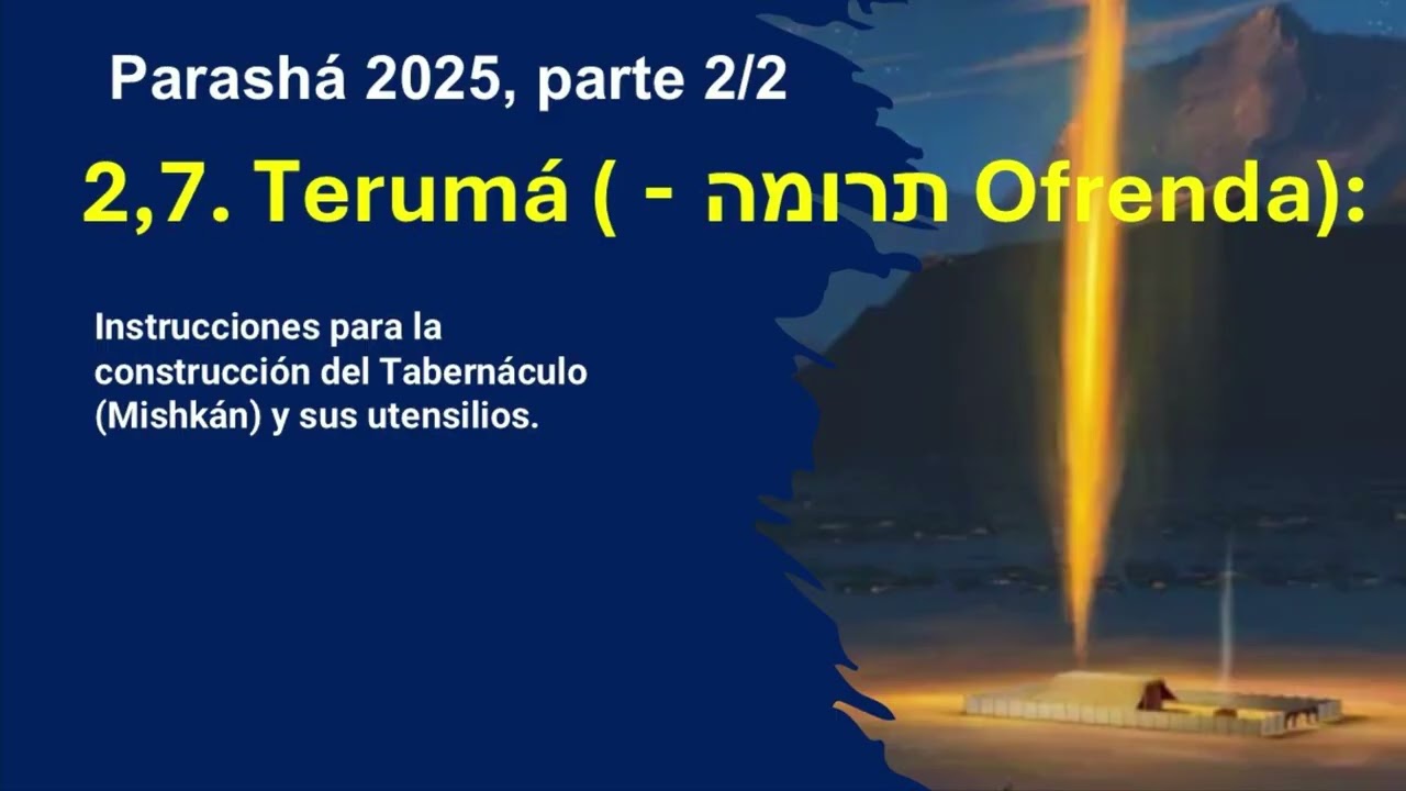 2,7. Parashá Terumá 2025. 2/2 (תרומה - Ofrenda):