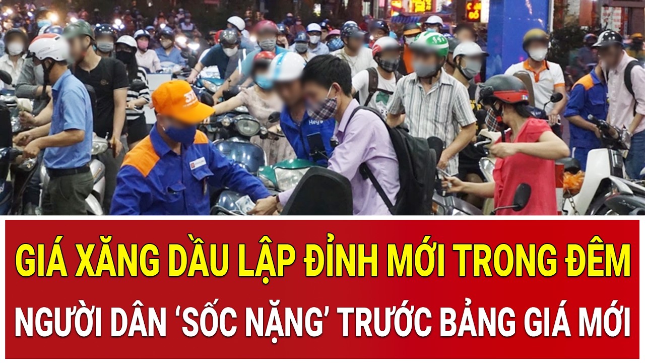 Giá xăng dầu bất ngờ lập đỉnh mới trong đêm, người dân ‘sốc nặng’ trước bảng giá mới