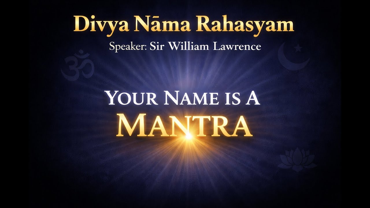 Divya Nama Rahasyam: Why your name is a sacred mantra By Sir William Lawrence