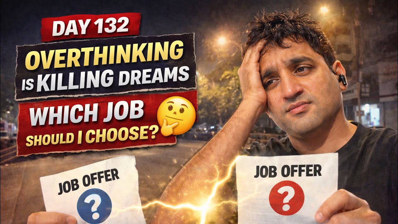 Day 132 | Overthinking Is Killing My Dreams | Which Job Should I Choose?