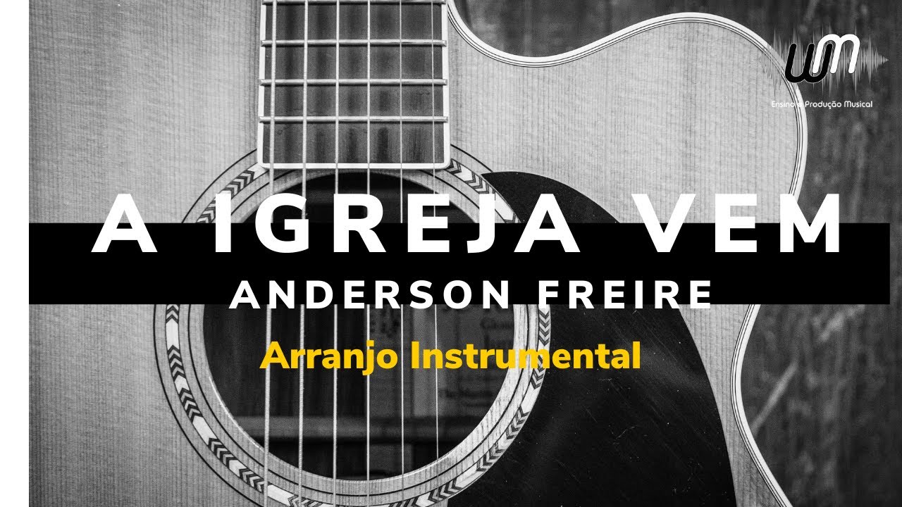 A IGREJA VEM | Anderson Freire (Arranjo Instrumental)