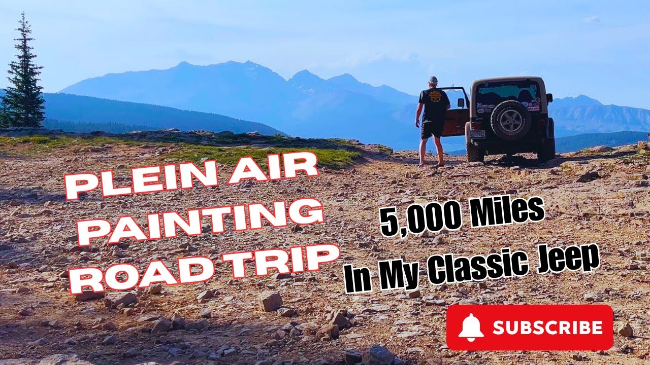 Plein Air Painting Road Trip: 5,000 Miles In My Classic Jeep
